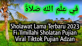 Sholawat Lama & Terbaru 2023 Fi Ilmillahi Sholatan Pujian Adzan Sholat Beautiful Voice Tiktok Viral