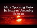 Mars Opposing Pluto in Between Upcoming Eclipses