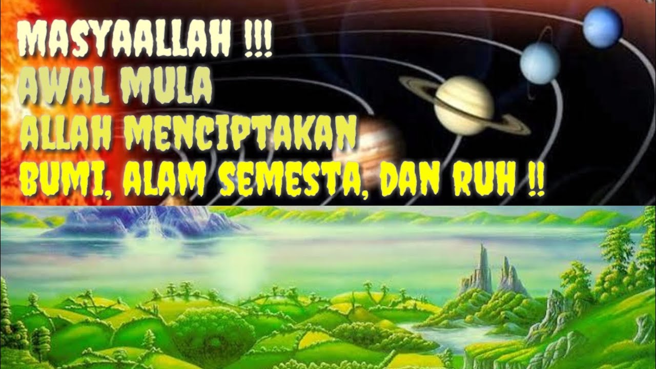 Masyaallah Awal mula ALLAH SWT Menciptakan bumi alam 