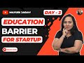 Education Barrier For Start-ups | Nov. Business Series | Day 3