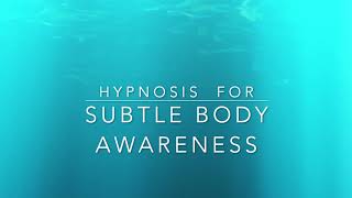 Subtle Body Awareness Hypnosis