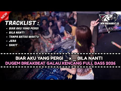 DJ BREAKBEAT BIAR AKU YANG PERGI TERBARU 2026 | DUGEM BREAKBEAT GALAU SUPER KENCANG FULL BASS 
