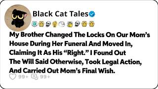 Full My Brother Changed The Locks On Our Mom’s House During Her Funeral And… Reddit Family Stories Guide