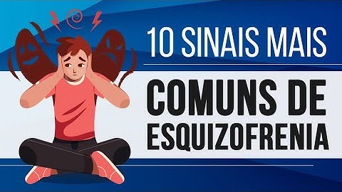 10 SINAIS MAIS COMUNS DE ESQUIZOFRENIA