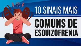 10 SINAIS MAIS COMUNS DE ESQUIZOFRENIA