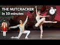 The Nutcracker in 10 minutes!