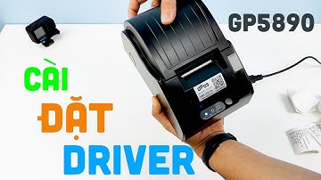 Hướng dẫn cài đặt Driver máy in hóa đơn K58 GP5890XIII trên máy tính Windows - Dâu Mart