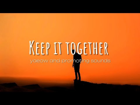 yaeow and Promoting sounds - keep it together (Lyrics) @drlisten