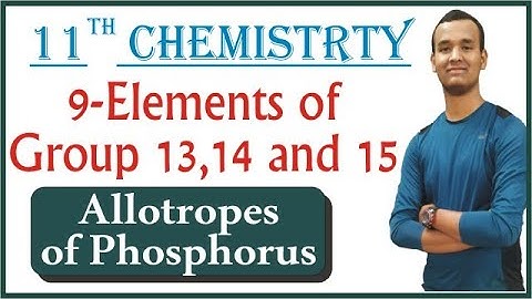 ALLOTROPES OF PHOSPHORUS || CLASS XI - CHEMISTRY || NEW SYLLABUS