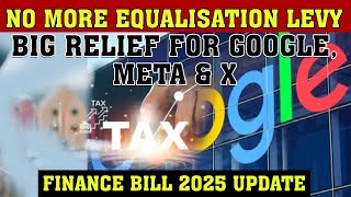 No More Equalisation Levy | Big Relief for Google, Meta &amp; X | Finance Bill 2025 Update