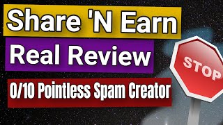 Share 'N Earn Review - Pointless Spam Creating Software 🔥 Share 'N Earn Real Honest Review 🔥