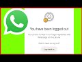 WhatsApp | You Have Been Logged Out | Solve 