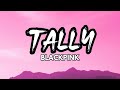 Blackpink  tally lyrics