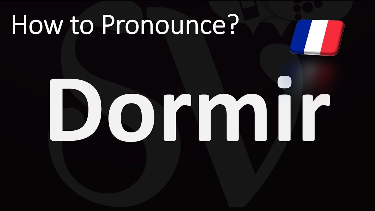 How to Pronounce Dormir? How to Say SLEEP in French? YouTube