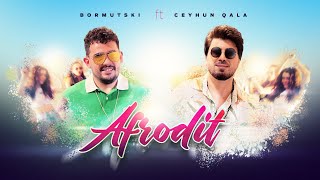 Ceyhun Qala və Bormutski — Afrodit (Yeni ) Resimi