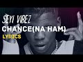 Seyi Vibez _ Chance (na ham) Official Lyrics