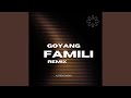 Goyang Famili (Remix)