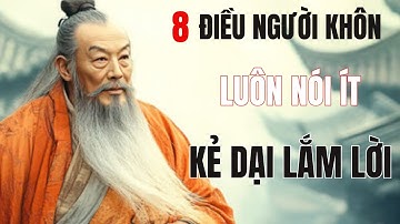 Cổ Nhân Dạy:Điều Người Khôn Luôn Kín Tiếng – Kẻ Dại Lại Lắm Lời | Lý Cuộc Sống