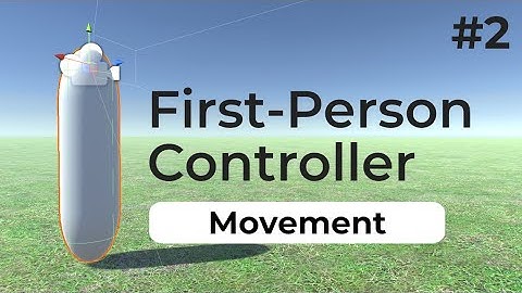Movement | Unity First Person Controller (2022) | #2