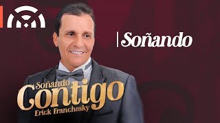 Erick Franchesky - Soñando | Salsa Romantica