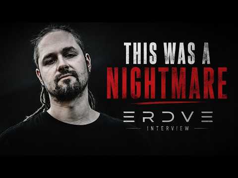 ERDVE: “This Album Was a Nightmare to Make”