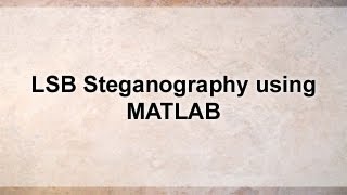 LSB Steganography using MATLAB-Image processing project