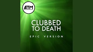 Clubbed to Death | EPIC Version