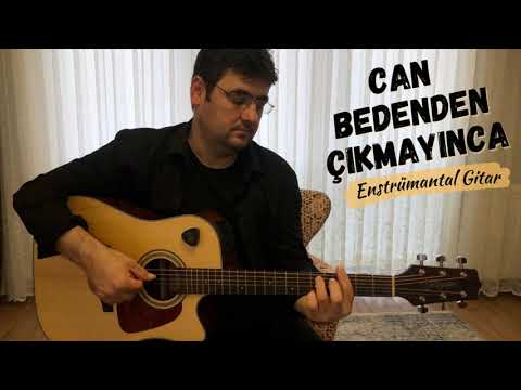 Can Bedenden Çıkmayınca - Enstrümantal Gitar