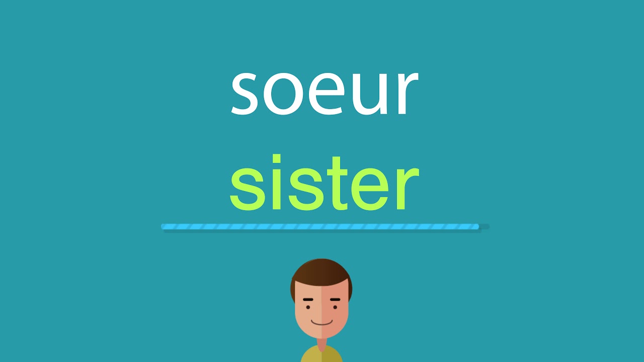 Comment On Dit Soeur En Anglais