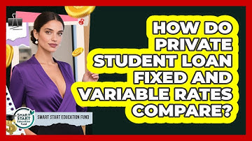 How Do Private Student Loan Fixed And Variable Rates Compare? - Smart Start Education Fund