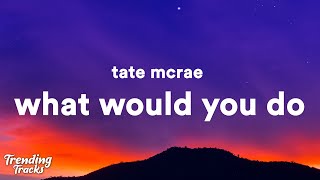 Tate McRae - what would you do? (Clean - Lyrics)