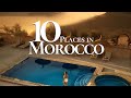 10 beaux endroits  visiter au maroc   guide de voyage maroc  voir absolument