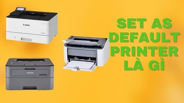 Hướng dẫn cài đặt mặc định máy in trên windows 10