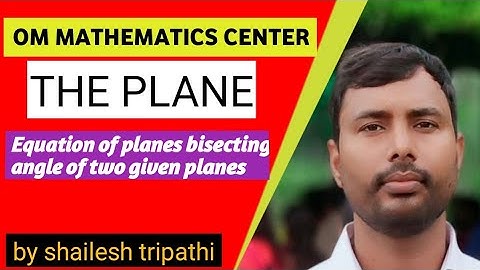 Equation of plane bisecting two planes | the straight line | geometry 3d