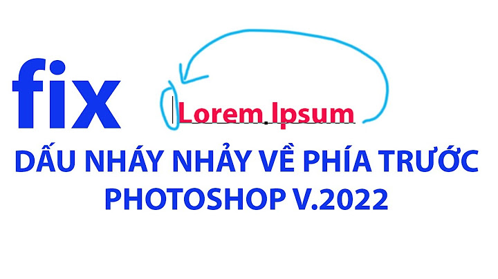 Cách chỉnh lỗi gõ con trỏ nguọc trong photoshop năm 2024