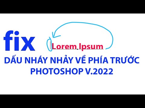 Hướng dẫn fix lỗi con trỏ bị nhảy lên phía trước trong photoshop 2022, khi thực hiện gõ văn bản. mới nhất 2023