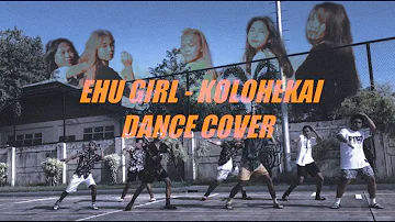 EHU GIRL - KOLOHEKAI | DANCE COVER | CHOREOGRAPHY BY KUYS BON 🔥🔥🔥