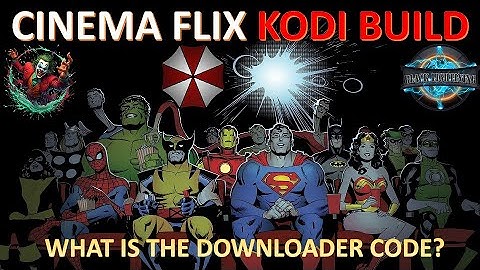 Best Kodi Build CinemaFlix - What is the downloader code?