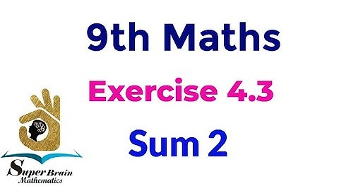9th maths Exercise 4.3 sum 2 | Class 9 maths  exercise 4.3 2nd sum  | Super brain mathematics