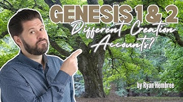 Are Genesis 1 & 2 Contradictory Creation Accounts?