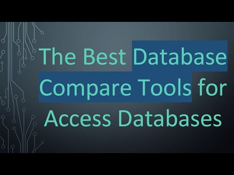 The Best Database Compare Tools for Access Databases