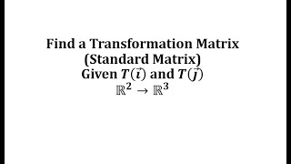 Famous Find a Linear Transformation Matrix (Standard Matrix) Given T(e1) and T(e2)  (R2 to R3) Profile