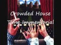 Crowded House - Time Immemorial
