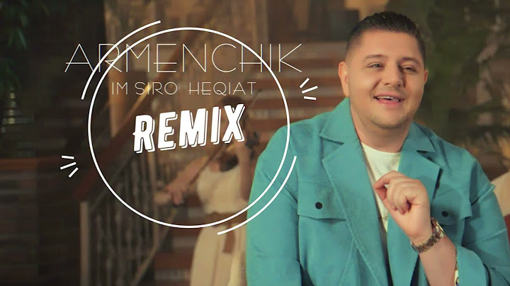 ARMENCHIK Im Siro Heqiat REMIX