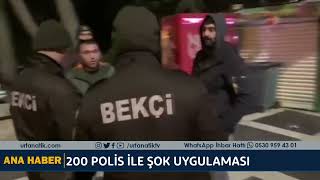 200 Polis İle Şok Uygulaması