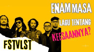 FSTVLST & FANNY SOEGI - ENAM MASA (LIRIK)