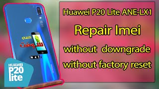 without factory reset  Huawei P20 Lite ANE-LX1  Repair Imei and without  downgrade