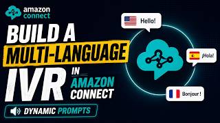Build a Multi-Language IVR in Amazon Connect | Dynamic Prompts