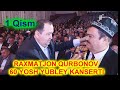 Raxmatjon Qurbonov 60 yosh yubley kanserti 1 QISM