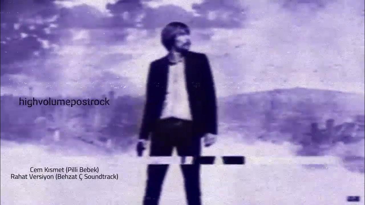 Cem Kısmet (Pilli bebek) - Rahat Versiyon (Behzat Ç Soundtrack) Cem Kısmet (Pilli bebek) - Rahat Versiyon (Behzat Ç Soundtrack)